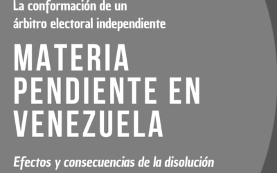 El camino a las presidenciales 2024. La conformación de un árbitro electoral independiente, materia pendiente en Venezuela